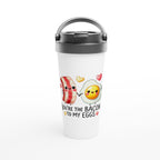 You're The Bacon To My Eggs, Valentine - White 15oz Stainless Steel Travel Mug Default Title Travel Mug
