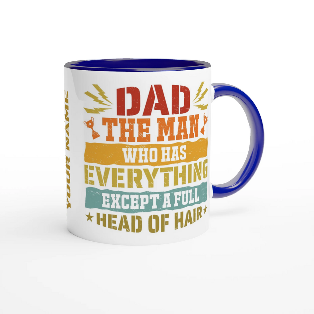 Personalised Dad, The Man Who Has Everything Except A Full Head Of Hair 11oz Ceramic Mug Personalised 11oz Mug Dad Globally Fulfilled