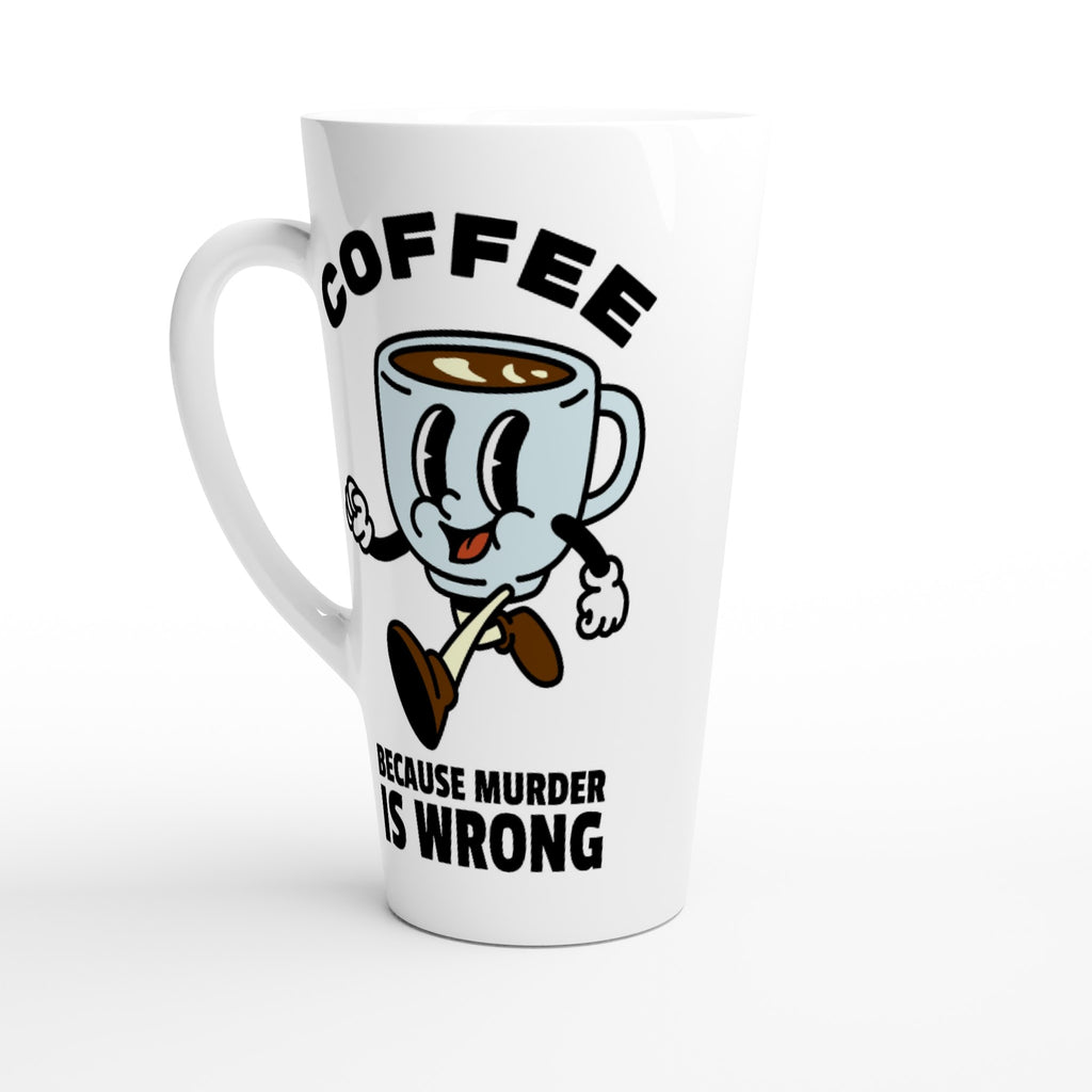 Coffee, Because Murder Is Wrong - White Latte 17oz Ceramic Mug Default Title Latte Mug Coffee Globally Fulfilled