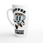Coffee, Because Murder Is Wrong - White Latte 17oz Ceramic Mug Default Title Latte Mug Coffee Globally Fulfilled