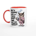 Not A Morning Bird, Not A Night Owl, Just Tired - White 11oz Ceramic Mug with Colour Inside Ceramic Red Colour 11oz Mug animal Globally Fulfilled Work