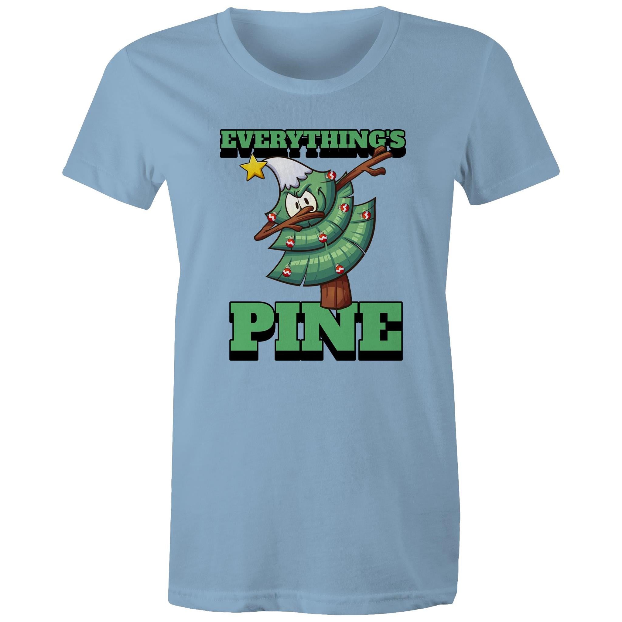 Everything's Pine, Christmas - Womens T-shirt Carolina Blue Womens Christmas T-shirt Christmas Printed In Australia