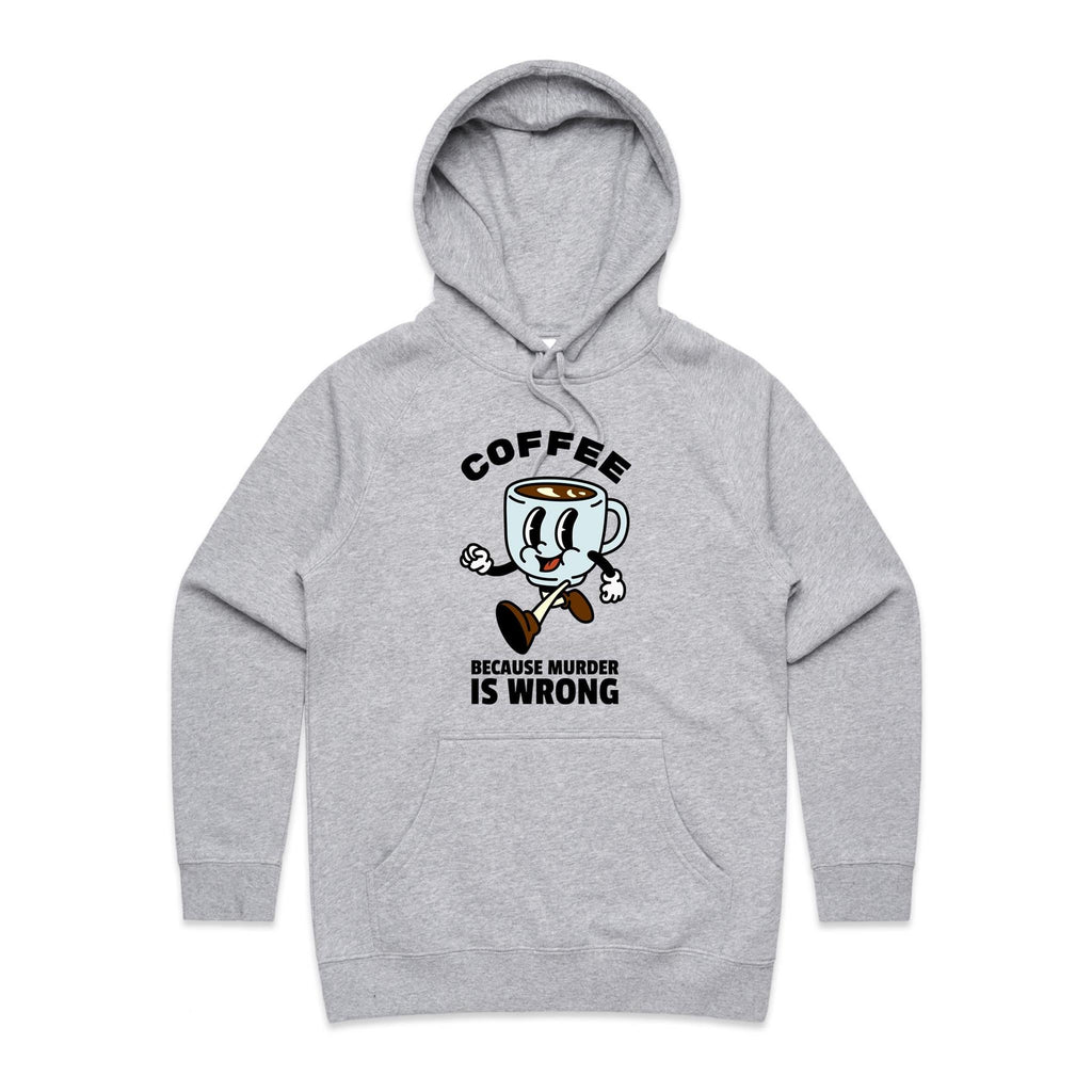 Coffee, Because Murder Is Wrong - Womens Hoodie Grey Marle Womens Hoodie Coffee Printed In Australia