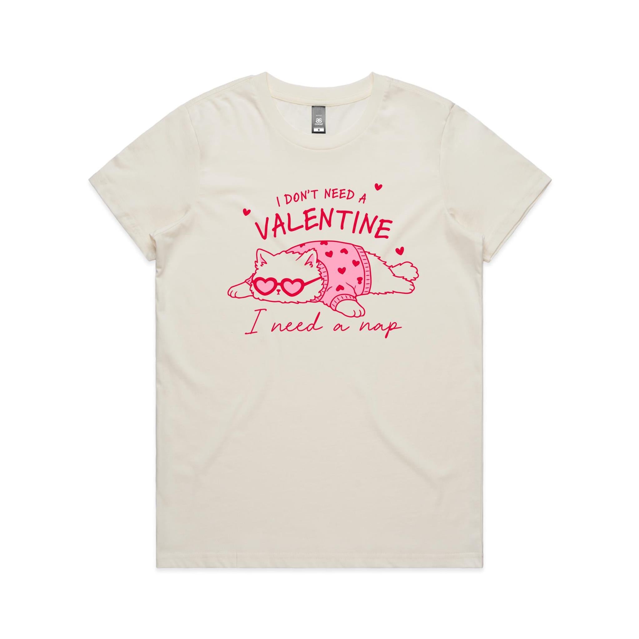 I Don't Need A Valentine, I Need A Nap, Cat - Womens T-shirt