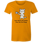 First I Drink The Coffee, Then I Do The Things - Womens T-shirt Orange Womens T-shirt Coffee Printed In Australia