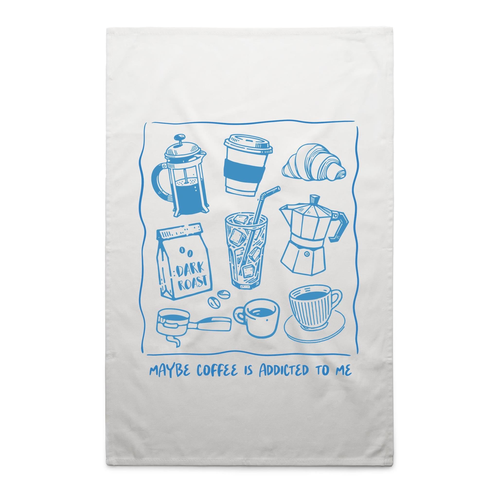 Maybe Coffee Is Addicted To Me - AS Colour Tea Towel White One Size Tea Towel Coffee Printed In Australia