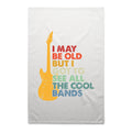 I May Be Old But I Got To See All The Cool Bands AS Colour Tea Towel White One Size Tea Towel Music Printed In Australia
