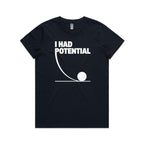 I Had Potential Women's AS Colour T-shirt