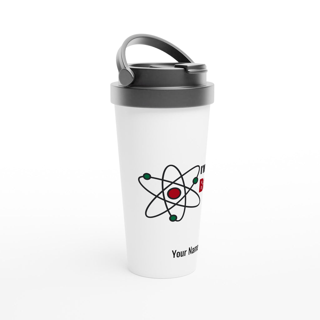 Personalised - I'm The Bomb, Atom - White 15oz Stainless Steel Travel Mug Personalised Travel Mug Globally Fulfilled Science