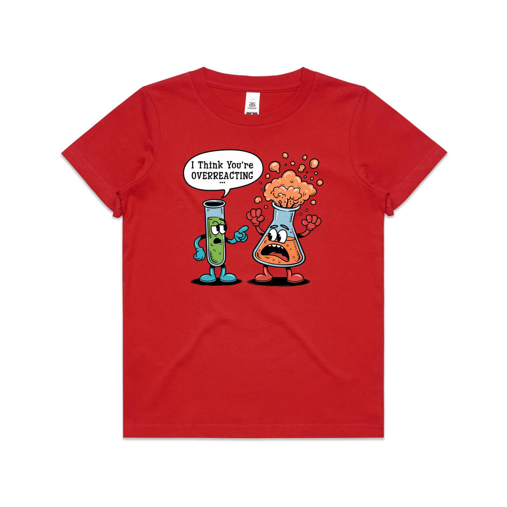 I Think You're Overreacting Chemistry Kids AS Colour T-shirt