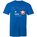 Hi Santa, I've Been Good - Mens T-Shirt Bright Royal Mens Christmas T-shirt Christmas Printed In Australia
