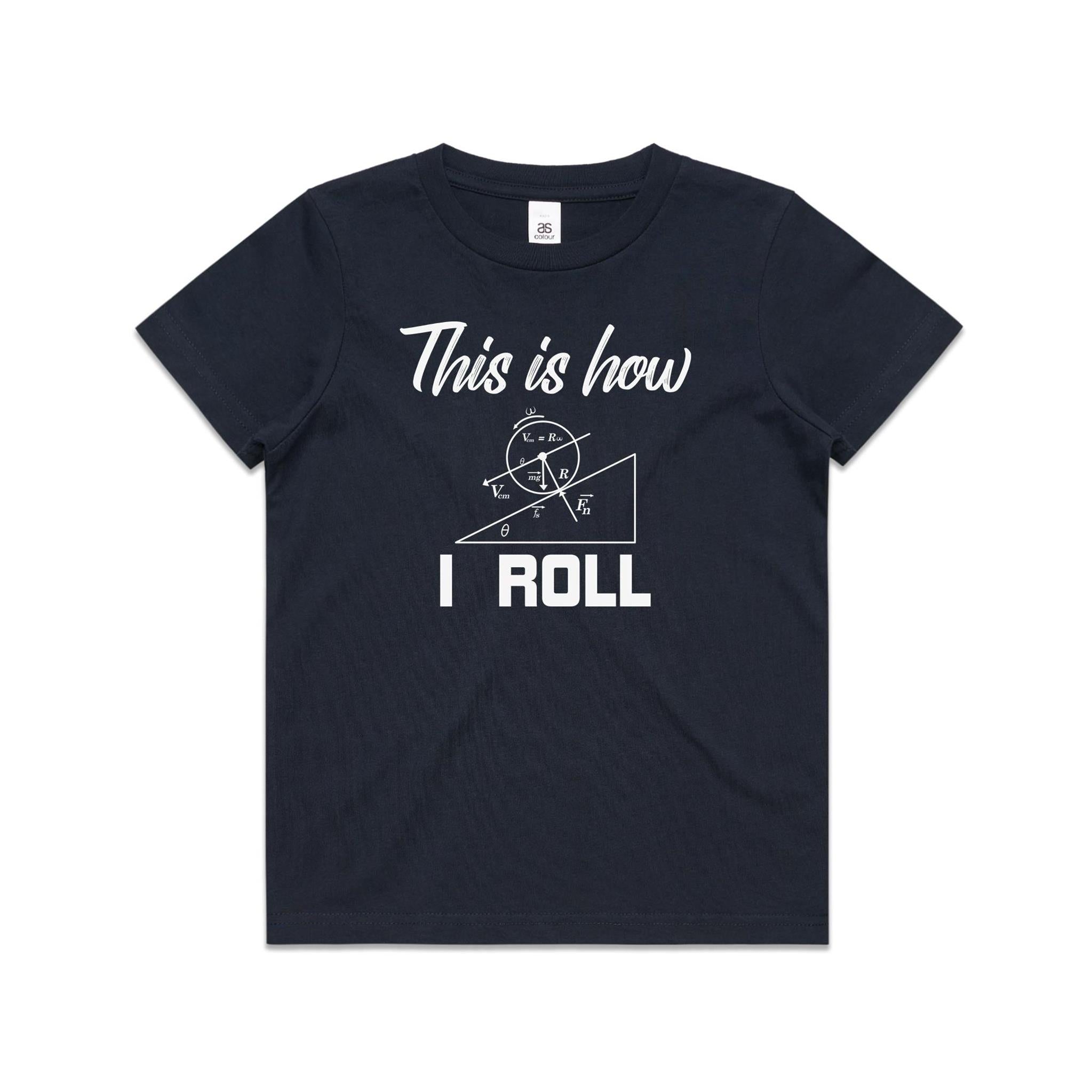 This Is How I Roll Kids AS Colour T-shirt
