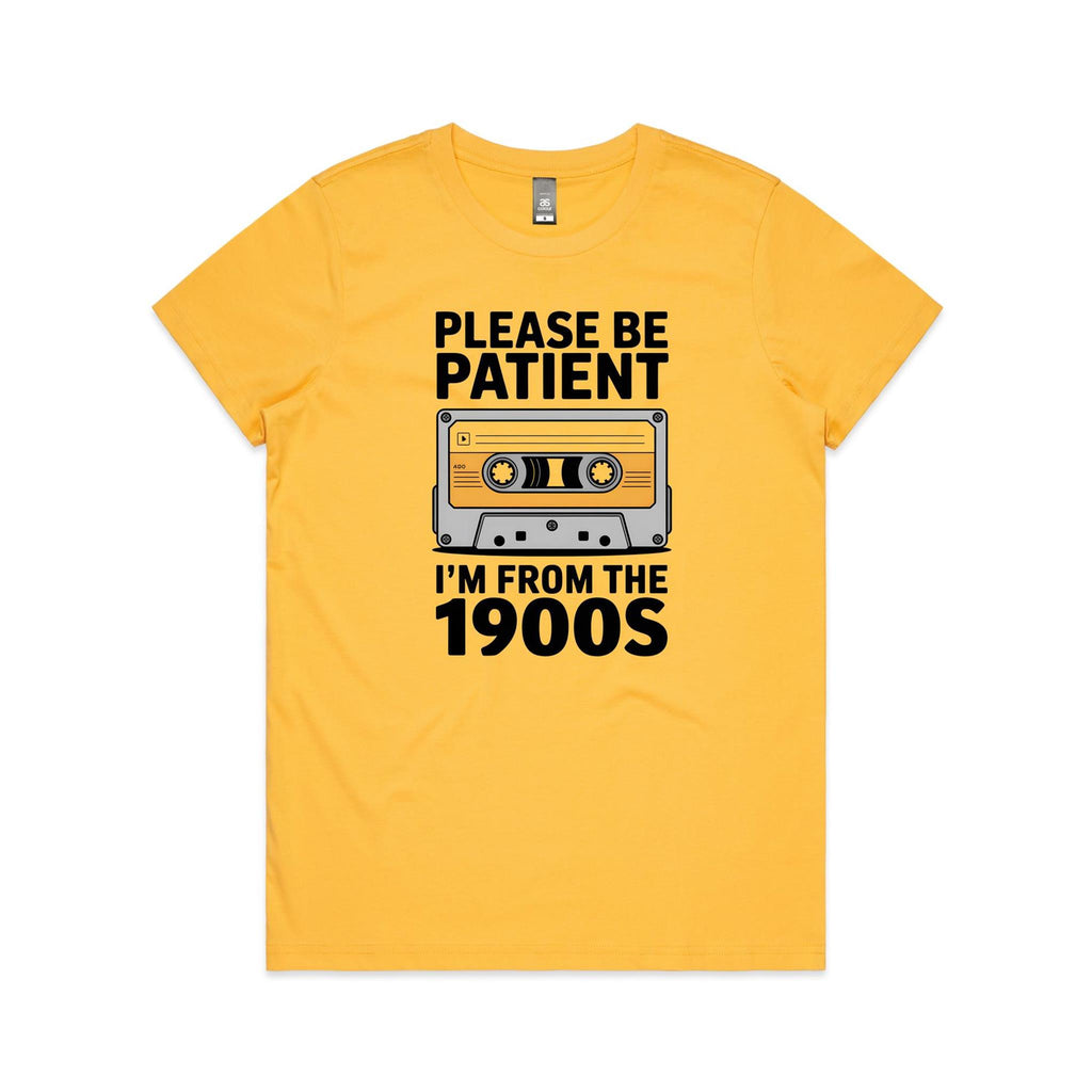 Please Be Patient, I'm From The 1900's Women's AS Colour T-shirt Yellow Womens T-shirt Music Printed In Australia