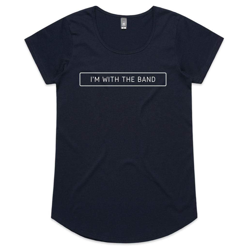 I'm With The Band - Womens Scoop Neck T-Shirt Navy Womens Scoop Neck T-shirt Music Printed In Australia