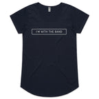 I'm With The Band - Womens Scoop Neck T-Shirt Navy Womens Scoop Neck T-shirt Music Printed In Australia