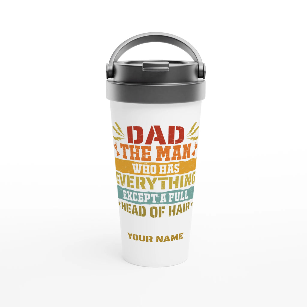 Personalised Dad, The Man Who Has Everything Except A Full Head Of Hair White 15oz Stainless Steel Travel Mug Default Title Personalised Travel Mug Dad Globally Fulfilled