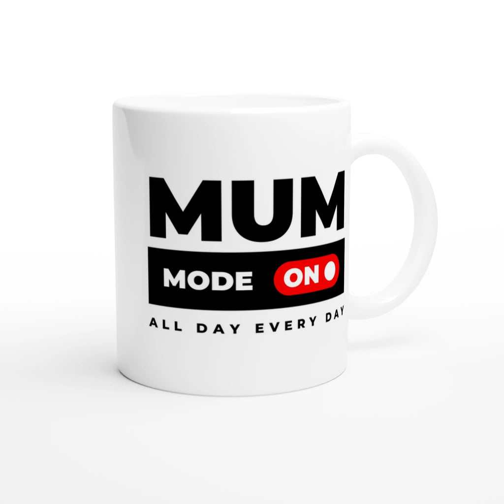 Mum Mode On - White 11oz Ceramic Mug White 11oz Mug Globally Fulfilled Mum