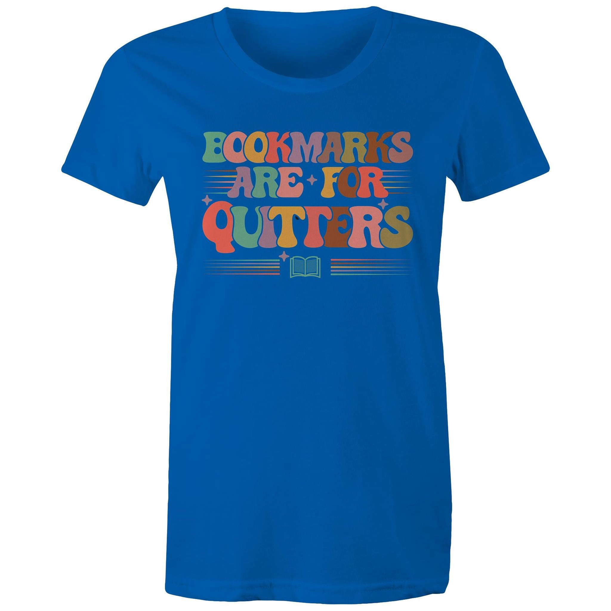 Bookmarks Are For Quitters - Womens T-shirt Bright Royal Womens T-shirt Printed In Australia Reading