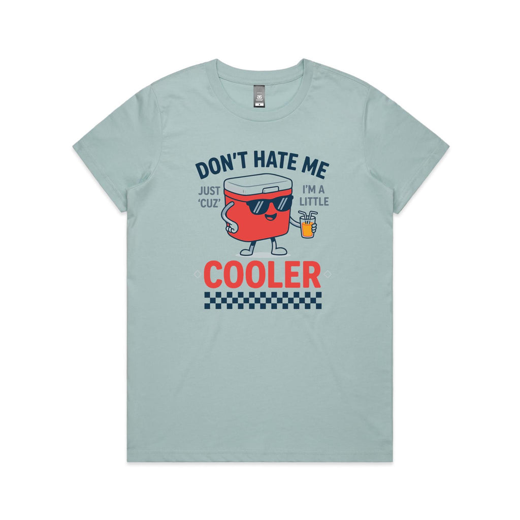 I'm A Little Cooler Women's AS Colour T-shirt Pale Blue Womens T-shirt Printed In Australia