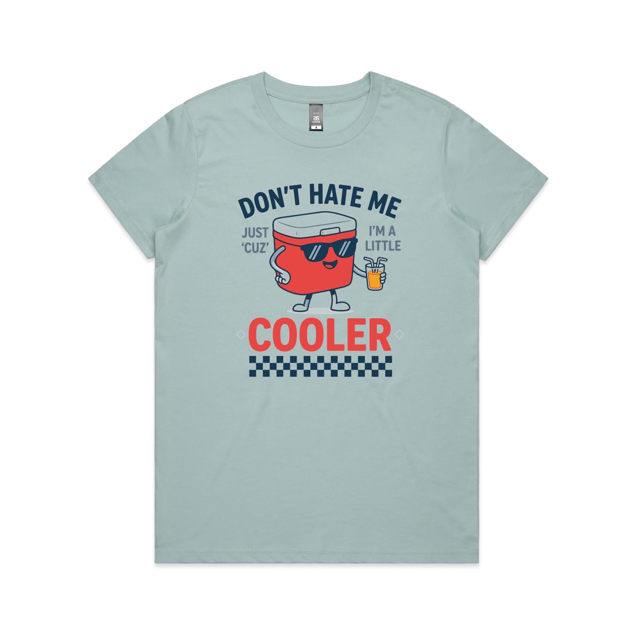 I'm A Little Cooler Women's AS Colour T-shirt Pale Blue Womens T-shirt Printed In Australia
