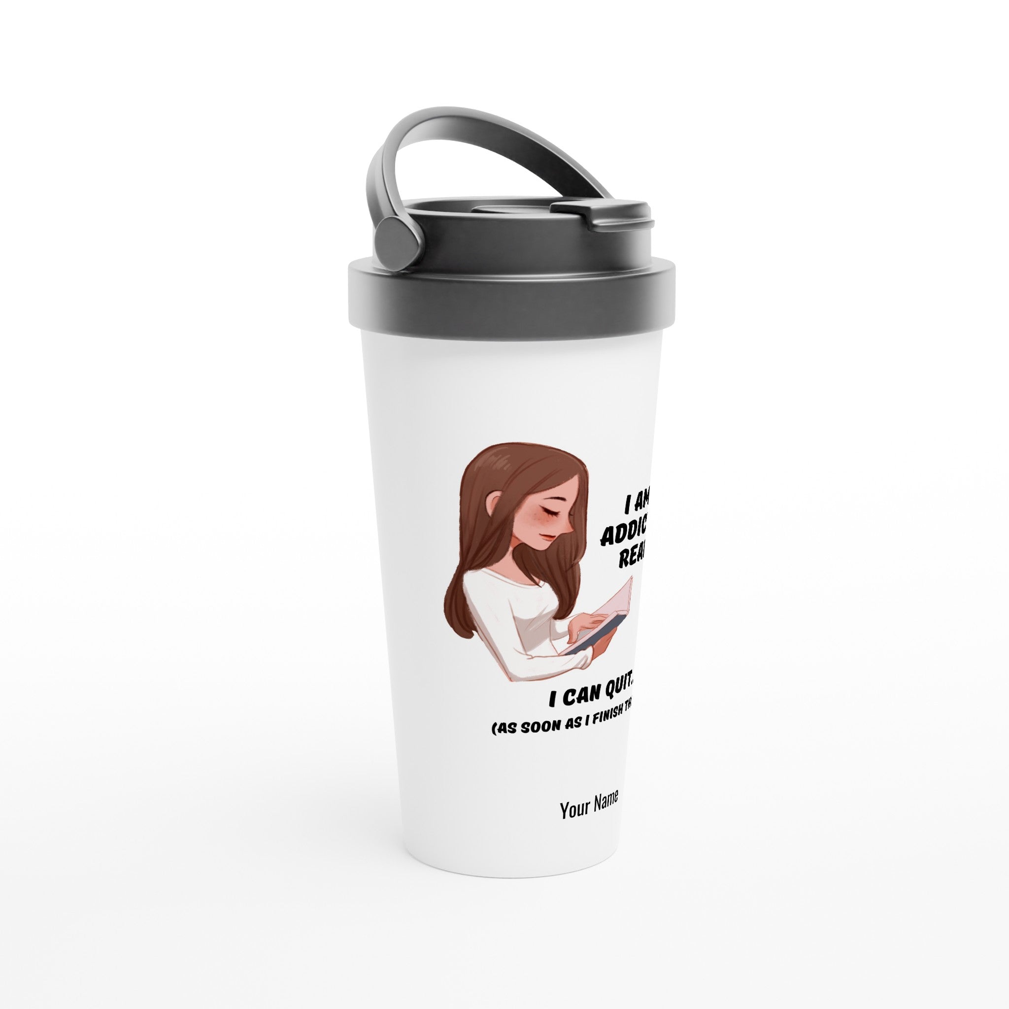 Personalised - I Am Not Addicted To Reading - White 15oz Stainless Steel Travel Mug Personalised Travel Mug funny Globally Fulfilled reading