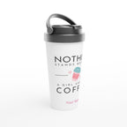 Personalised - Nothing Stands Between A Girl And Her Coffee - White 15oz Stainless Steel Travel Mug Personalised Travel Mug Coffee customise Globally Fulfilled personalise