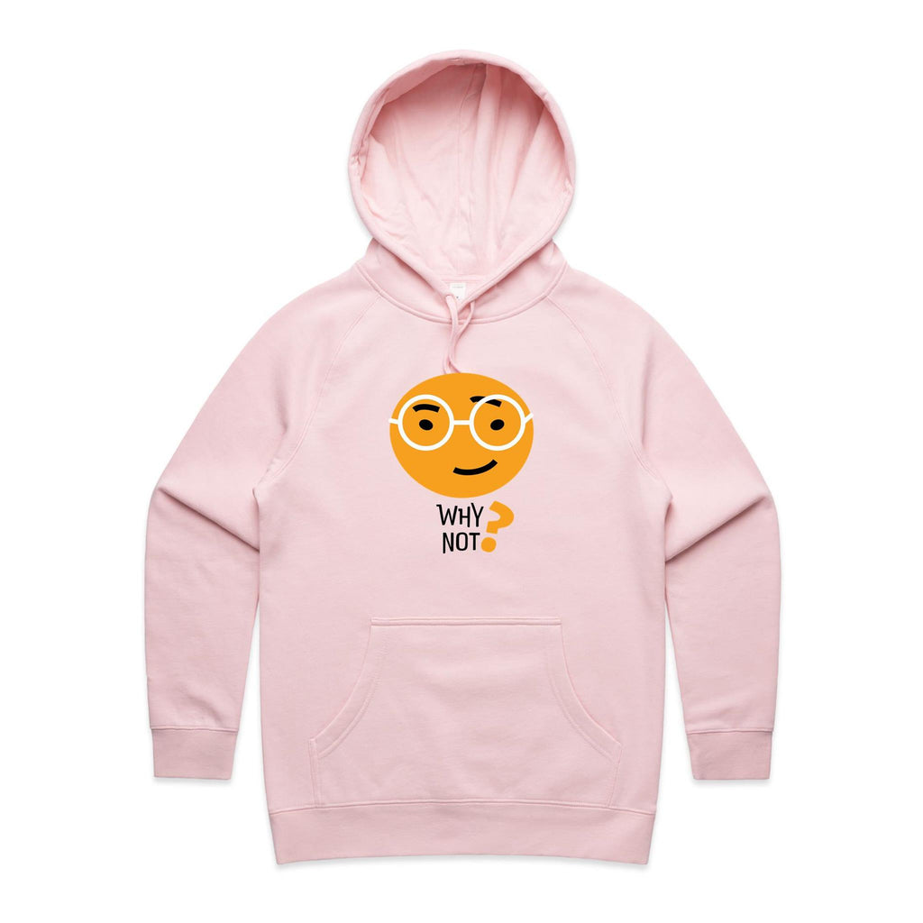 Why Not? - Womens Hoodie Pink Womens Hoodie Printed In Australia