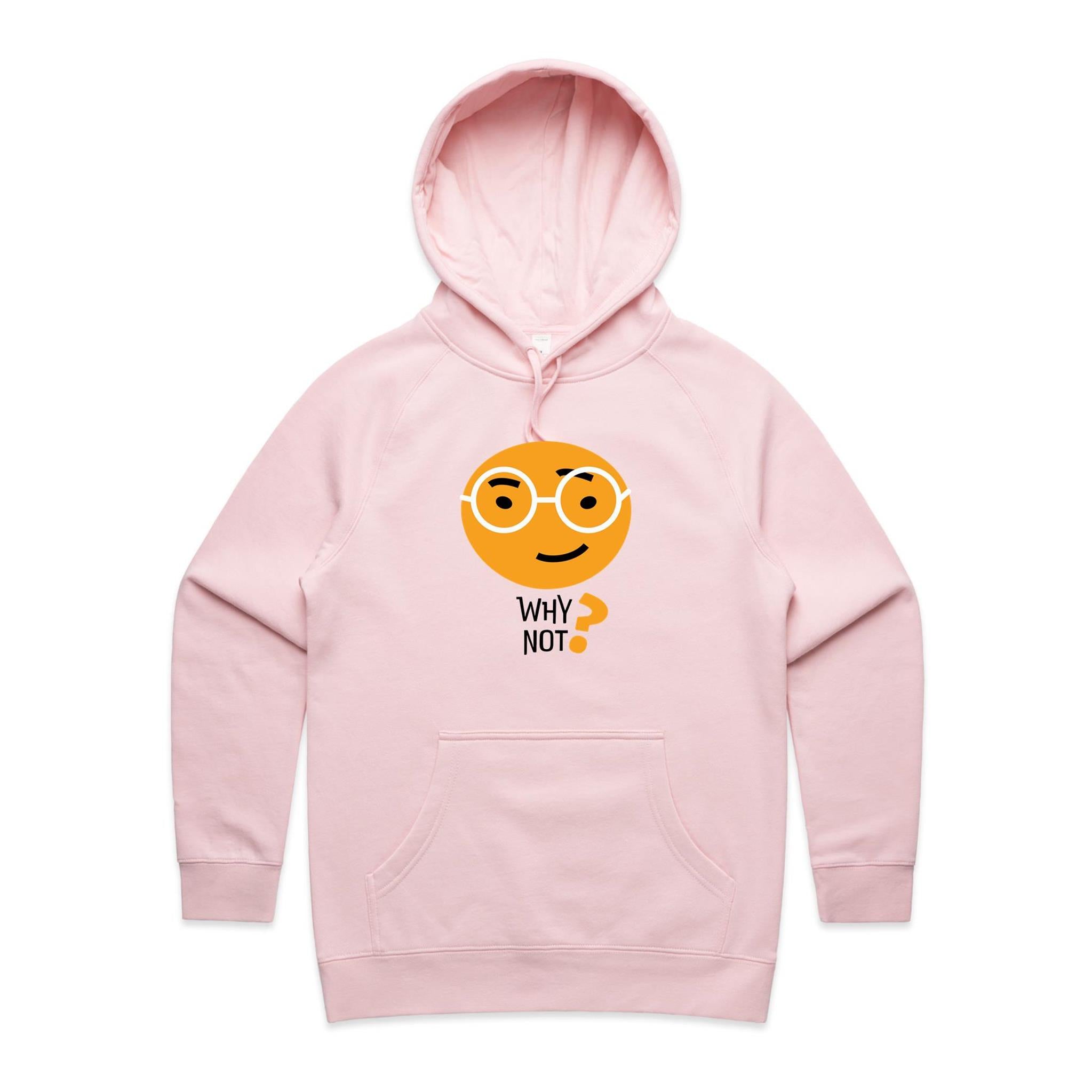 Why Not? - Womens Hoodie Pink Womens Hoodie Printed In Australia