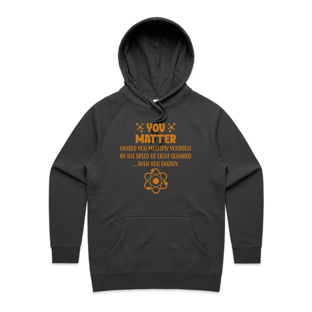 You Matter, Physics Pun - Womens Hoodie Coal Womens Hoodie Printed In Australia Science