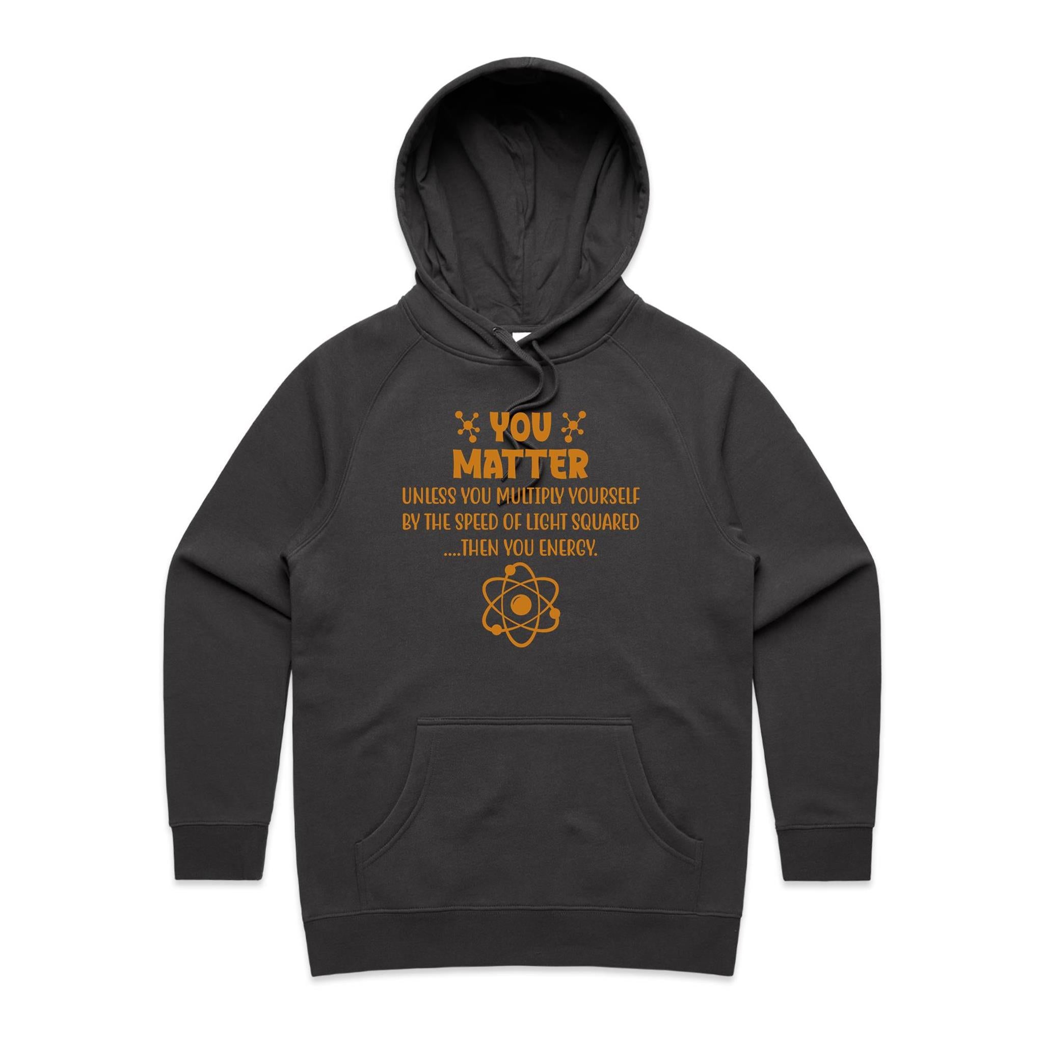 You Matter, Physics Pun - Womens Hoodie Coal Womens Hoodie Printed In Australia Science