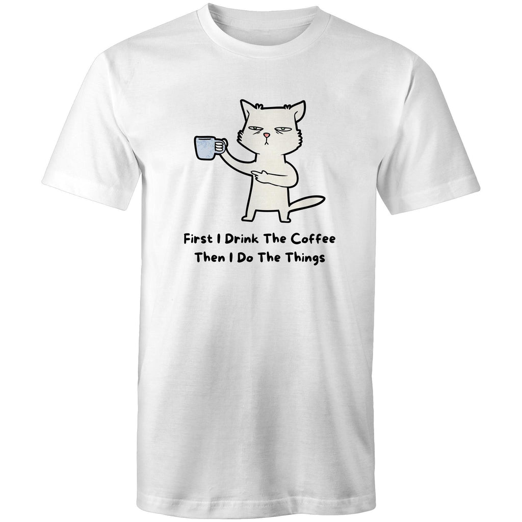 First I Drink The Coffee, Then I Do The Things - Mens T-Shirt White Mens T-shirt animal Coffee Printed In Australia