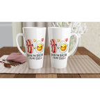 You're The Bacon To My Eggs, Valentine - White Latte 17oz Ceramic Mug Latte Mug