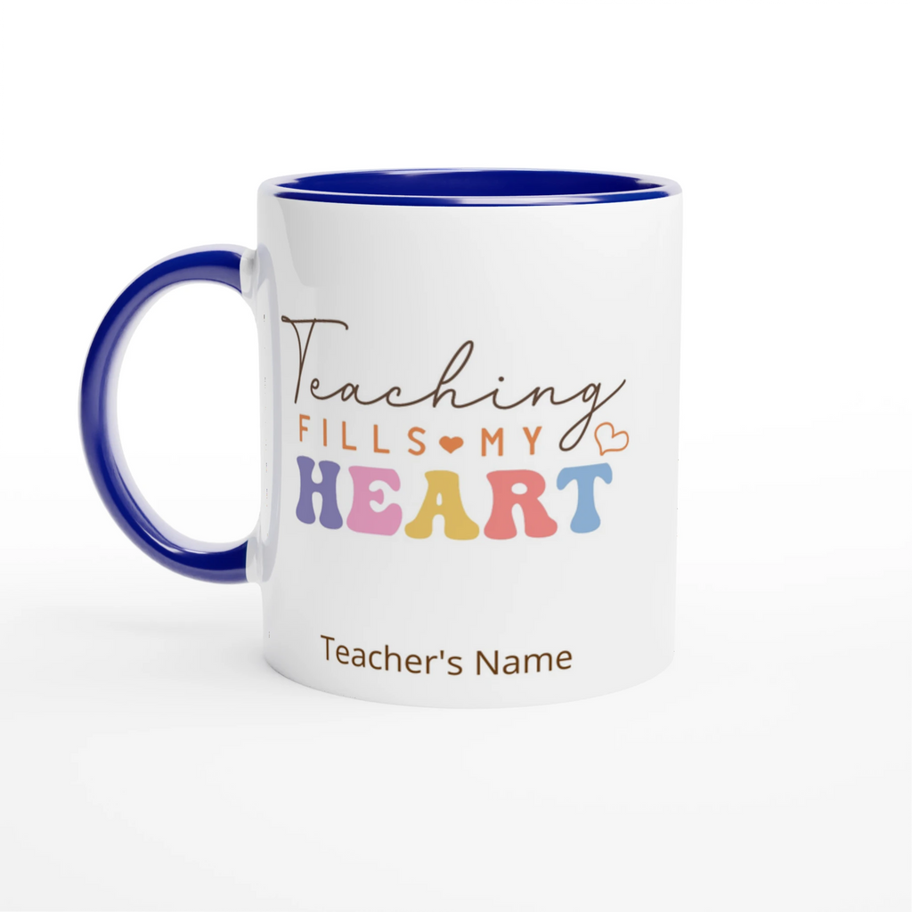 Personalise - Teaching Fills My Heart - 11oz Ceramic Mug White 11oz Ceramic Mug with Color Inside Ceramic Blue Personalised 11oz Mug