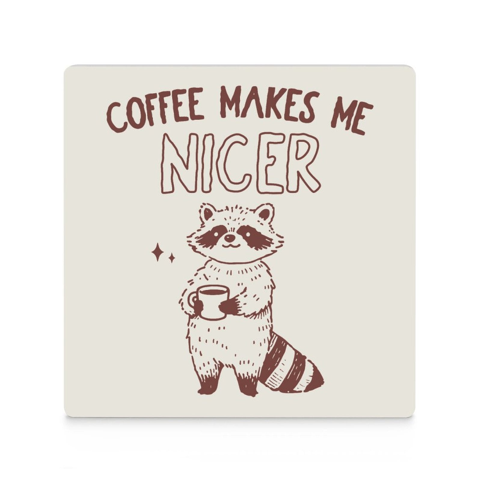 Coffee Makes Me Nicer - Ceramic Coasters (Square) Ceramic Coasters Coffee Printed Offshore