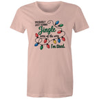 Probably Just Gonna Jingle Some Of The Way, I'm Tired - Womens T-shirt