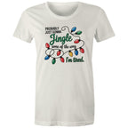 Probably Just Gonna Jingle Some Of The Way, I'm Tired - Womens T-shirt
