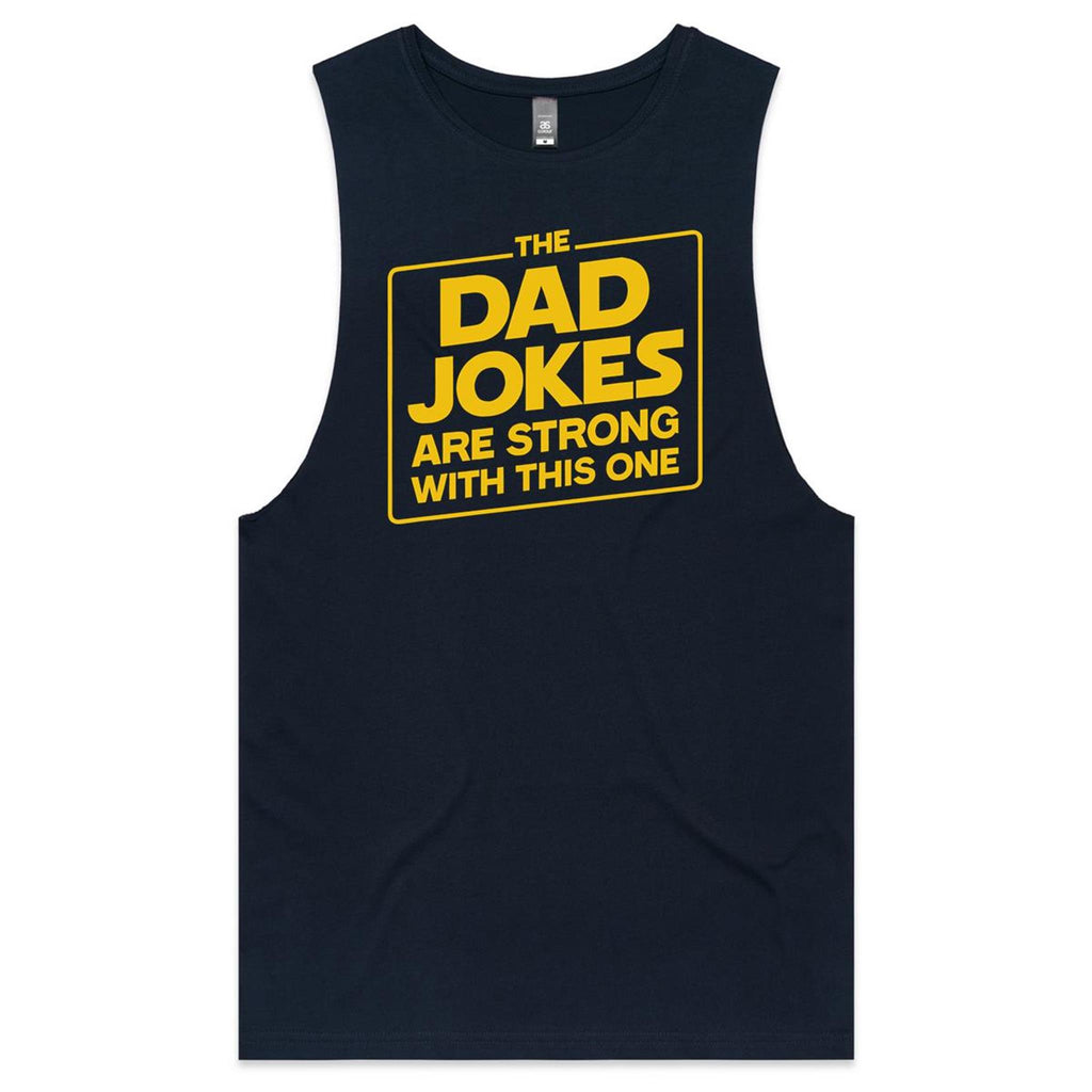 The Dad Jokes Are Strong With This One Mens Men's AS Colour Drop Arm Tank Top Navy Drop Arm Tank Top Dad Printed In Australia