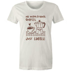 No Inspirational Quotes, Just Coffee - Womens T-shirt Natural Womens T-shirt Coffee Printed In Australia