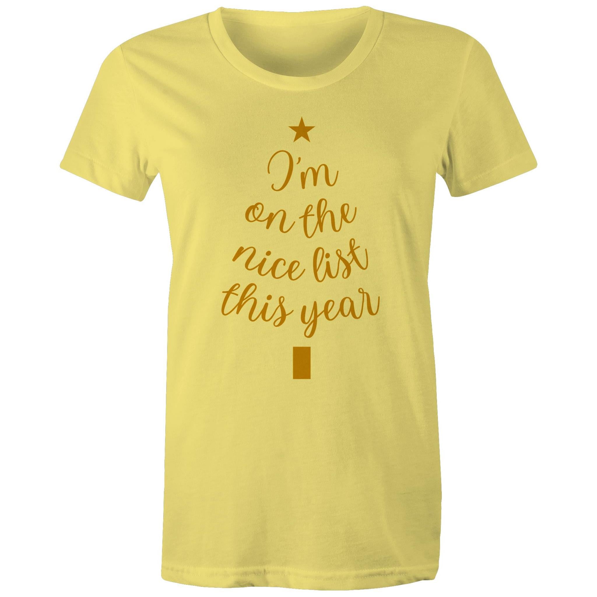 I'm On The Nice List This Year, Christmas - Womens T-shirt Yellow Womens Christmas T-shirt Christmas Printed In Australia