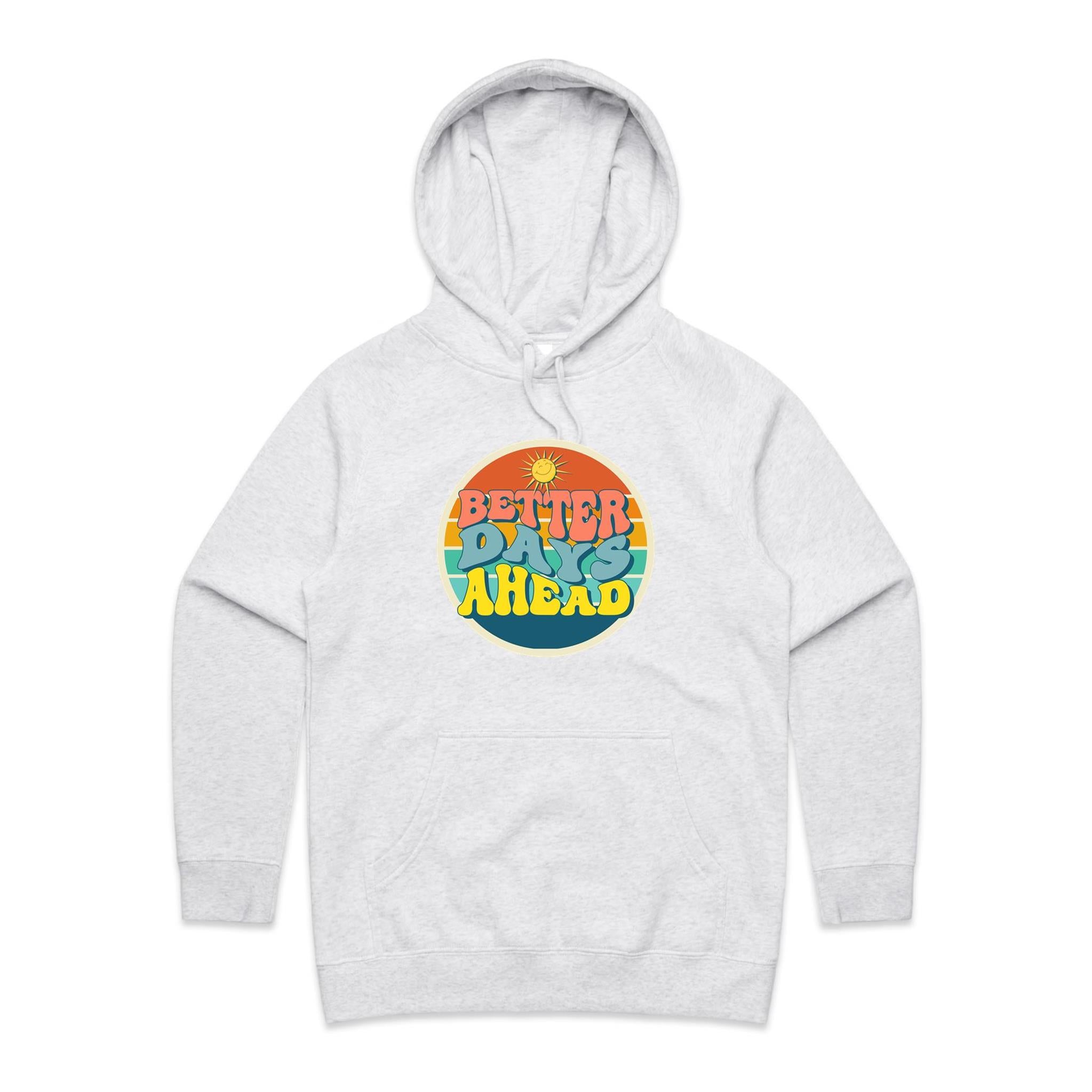 Better Days Ahead - Womens Hoodie White Marle Womens Hoodie Positivity Printed In Australia Summer