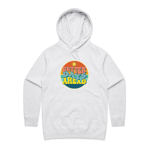Better Days Ahead - Womens Hoodie White Marle Womens Hoodie Positivity Printed In Australia Summer