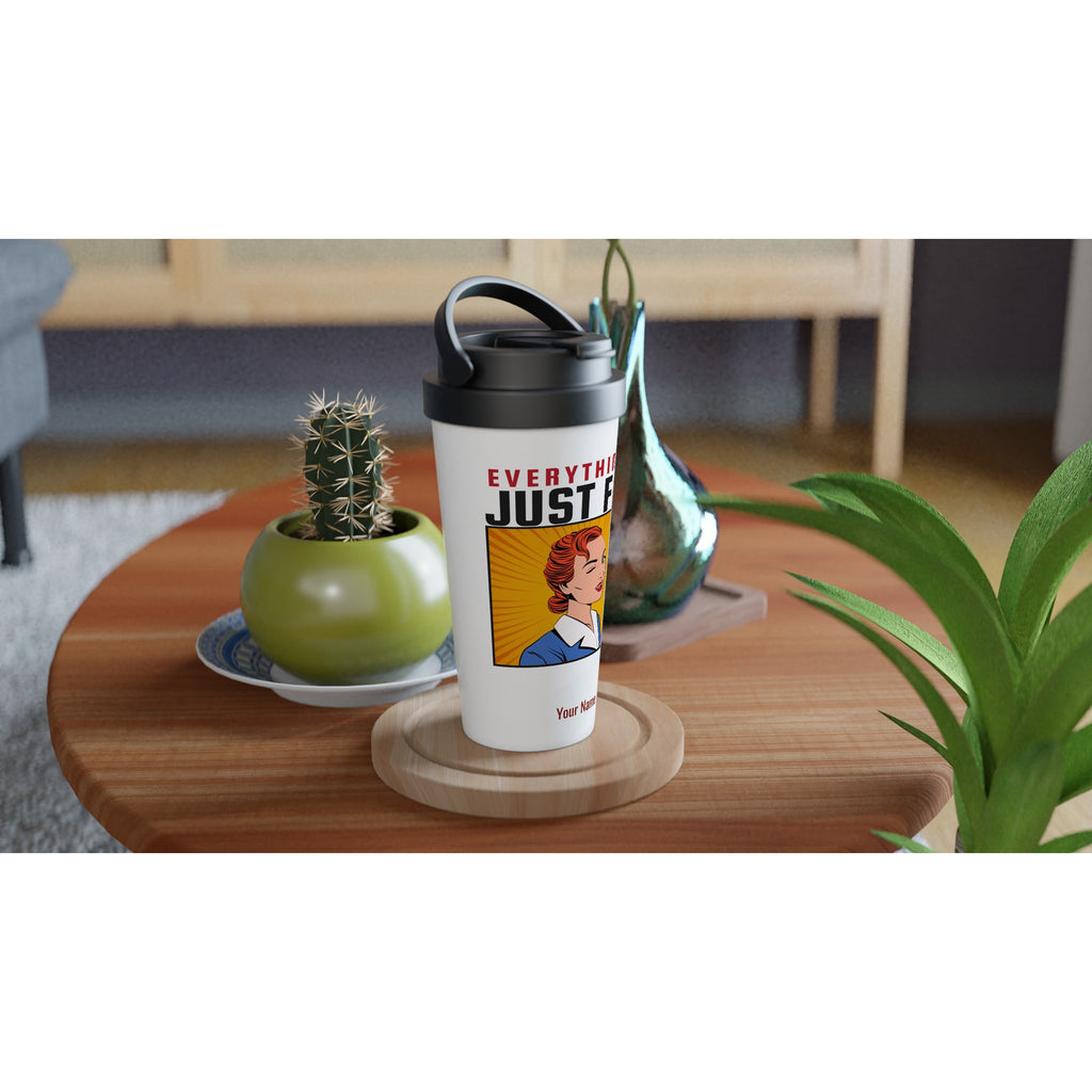 Personalised - Everything Is Just Fine - White 15oz Stainless Steel Travel Mug Personalised Travel Mug coffee comic funny Globally Fulfilled retro