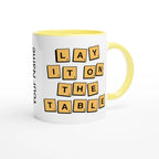 Personalised - Lay It On The Table - White 11oz Ceramic Mug with Colour Inside Personalised 11oz Mug Games Globally Fulfilled