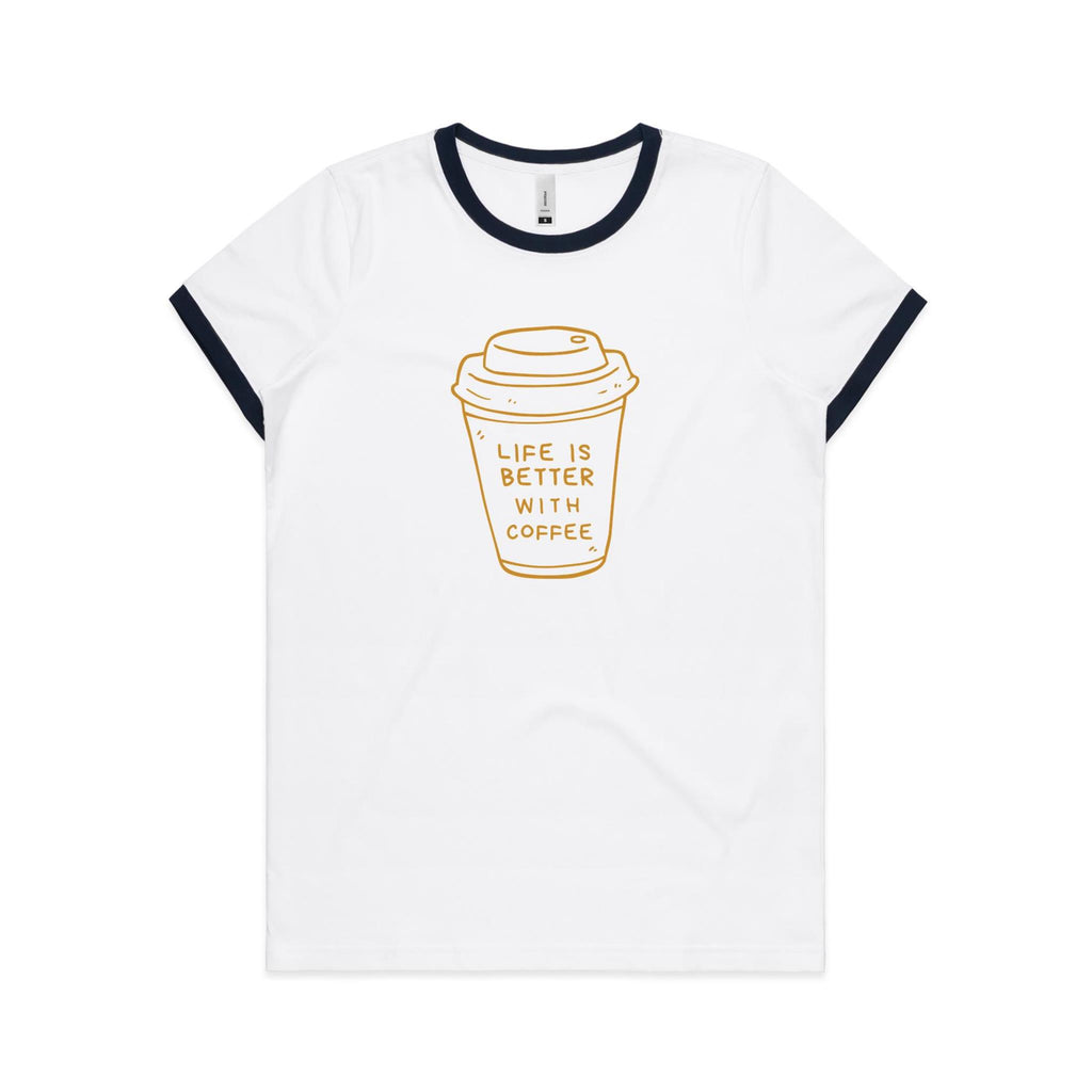 Life Is Better With Coffee - Women's Ringer Tee White Navy Womens Ringer T-shirt Coffee Printed In Australia