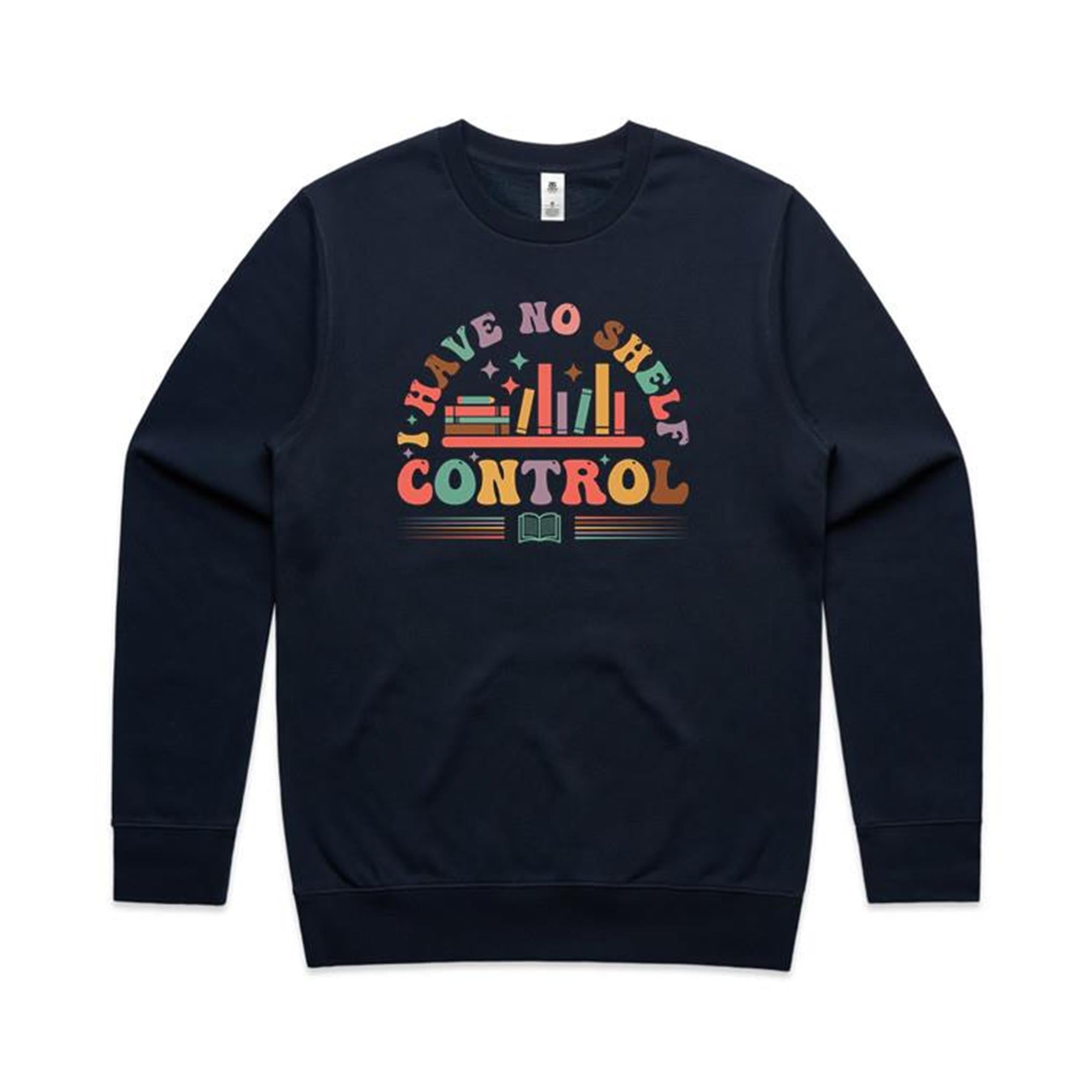 I Have No Shelf Control, Books - AS Colour Stencil Crew Sweatshirt Navy Sweatshirt Printed In Australia Reading