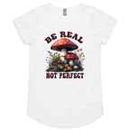 Be Real Not Perfect, Hippie Mushroom Garden - Womens Scoop Neck T-Shirt