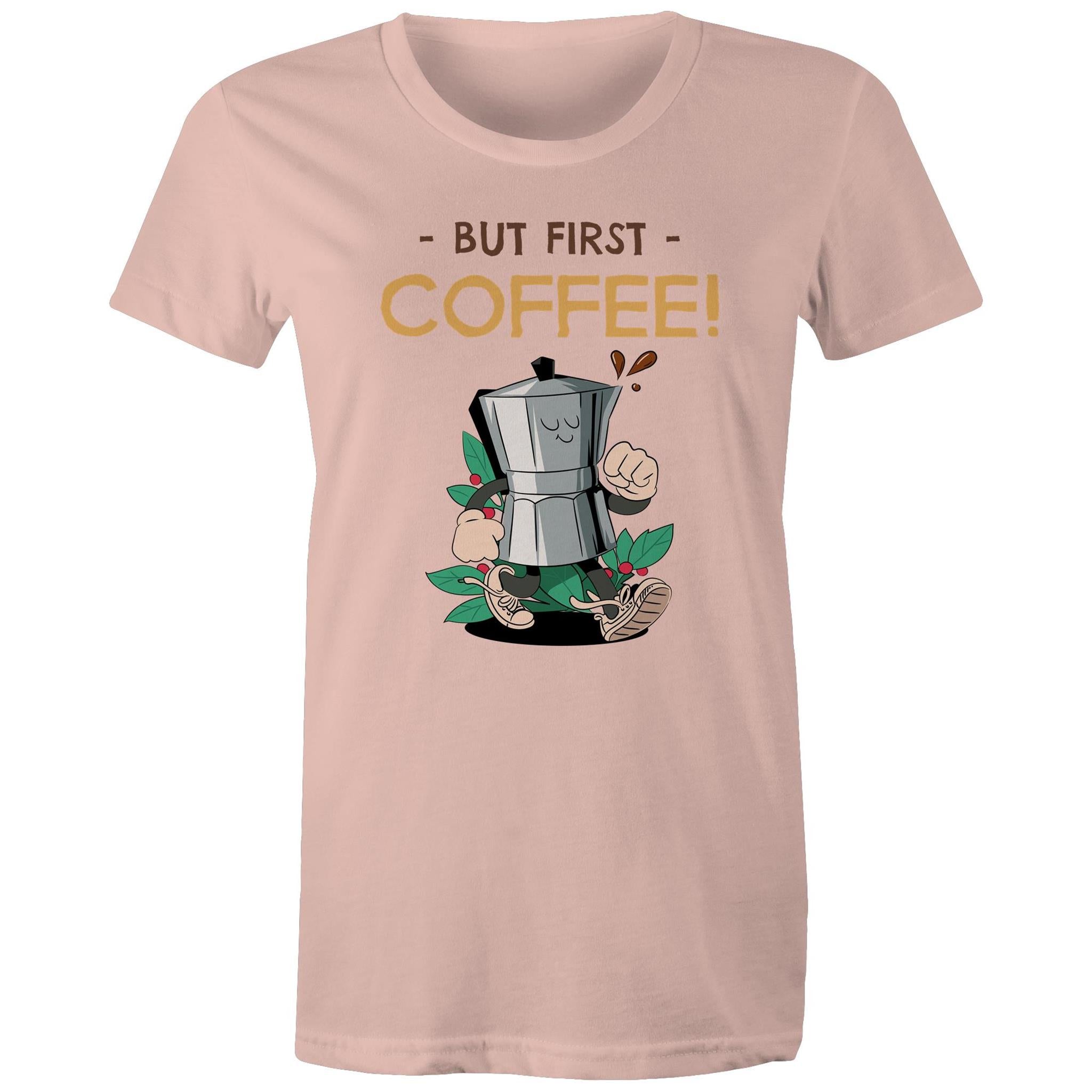 But First Coffee - Womens T-shirt Pale Pink Womens T-shirt Coffee Printed In Australia