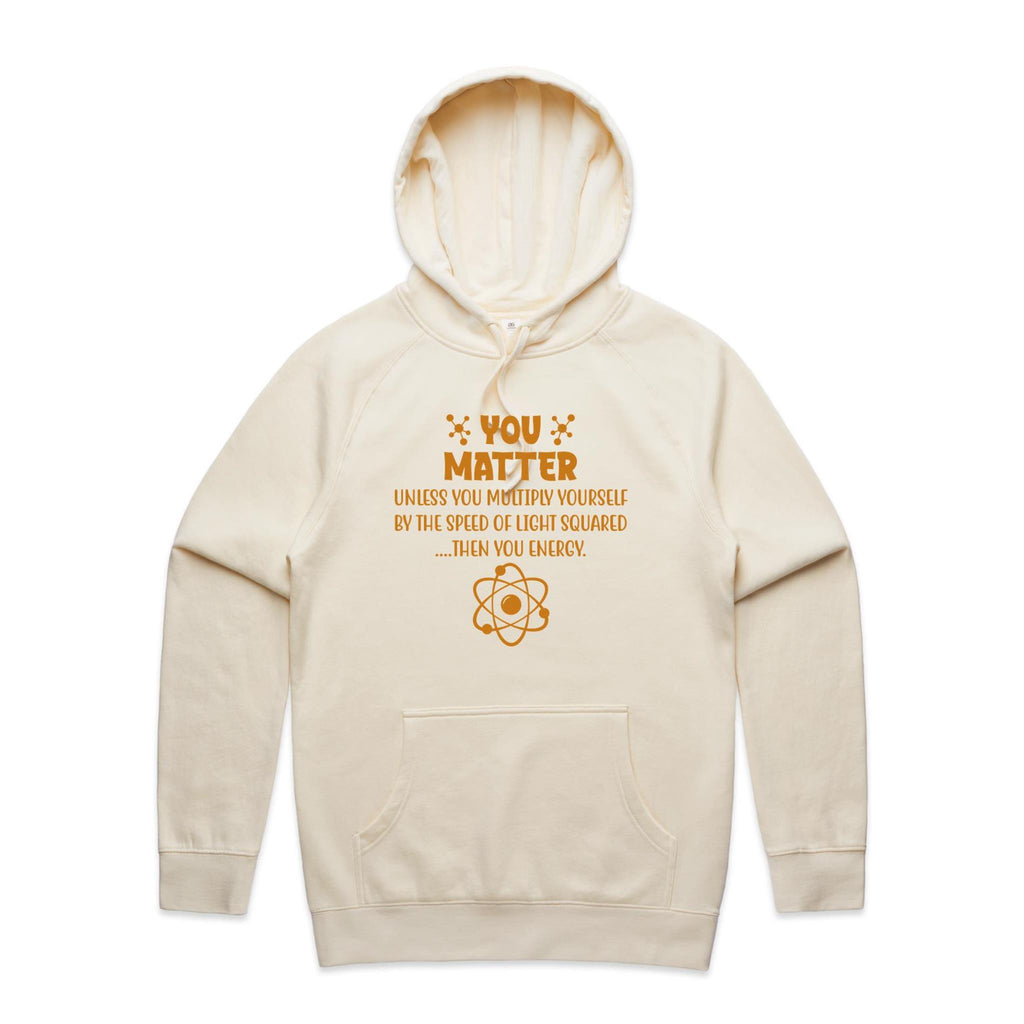 You Matter, Physics Pun - Mens Hoodie Ecru Mens Hoodie Printed In Australia Science