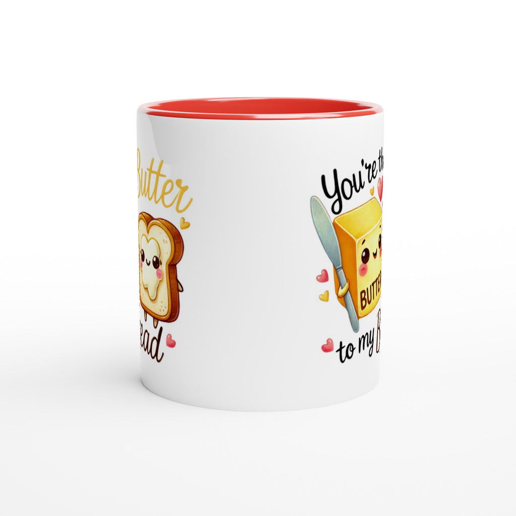 You're The Butter To My Bread, Valentine - White 11oz Ceramic Mug with Colour Inside Colour 11oz Mug Food Globally Fulfilled Love