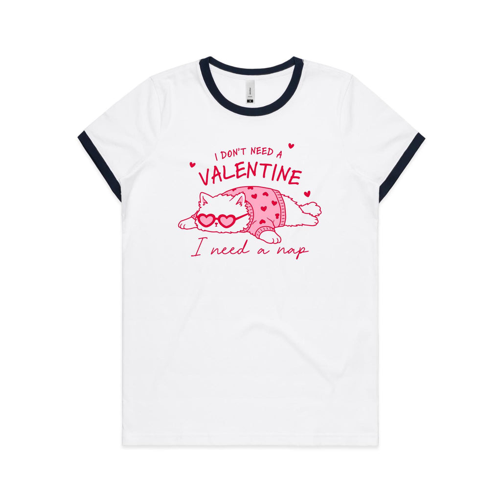 I Don't Need A Valentine, I Need A Nap, Cat Women's AS Colour Ringer Tee White Navy Womens Ringer T-shirt animal Love Printed In Australia